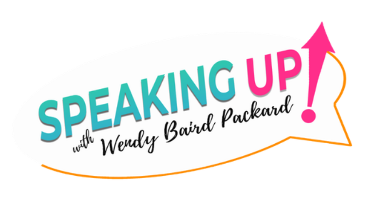 Speaking Up with Wendy Baird Packard logo
